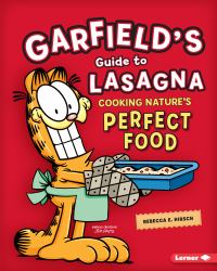 Garfield's ® Guide to Lasagna : Cooking Nature's Perfect Food
