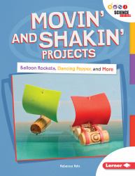 Movin' and Shakin' Projects : Balloon Rockets, Dancing Pepper, and More