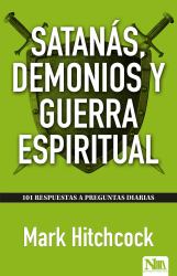 101 Respuestas a Preguntas Sobre Satanás, Demonios y Guerra Espiritual