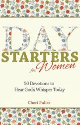 Day Starters for Women : 50 Devotions to Hear God's Whisper Today