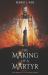 The Making of a Martyr : A Novel of Faith, Bravery, and the Ultimate Sacrifice
