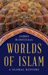 Worlds of Islam : A Global History
