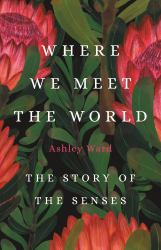 Where We Meet the World : The Story of the Senses