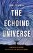 The Echoing Universe : How Radio Astronomy Helps Us See the Invisible Cosmos