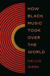 How Black Music Took over the World