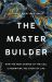 The Master Builder : How the New Science of the Cell Is Rewriting the Story of Life The Master Builder : How the New Science of the Cell Is Rewriting the Story of Life