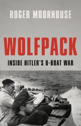 Wolfpack : Inside Hitler's U-Boat War