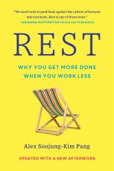 Rest : Why You Get More Done When You Work Less