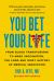 You Bet Your Life : From Blood Transfusions to Mass Vaccination, the Long and Risky History of Medical Innovation