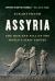 Assyria : The Rise and Fall of the World's First Empire
