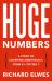 Huge Numbers : A Story of Counting Ambitiously, from 4 1/2 to Fish 7