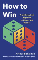 How to Win : A Mathematical Approach to Games and Puzzles