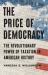 The Price of Democracy : The Revolutionary Power of Taxation in American History