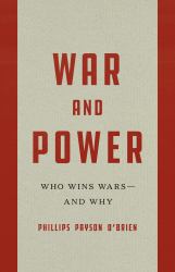 War and Power : Who Wins Wars--And Why