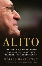 Alito : The Justice Who Reshaped the Supreme Court and Restored the Constitution