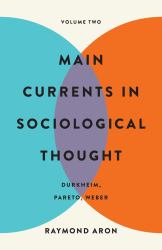 Main Currents in Sociological Thought: Volume Two : Durkheim, Pareto, Weber
