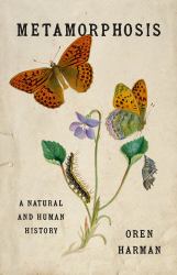 Metamorphosis : A Natural and Human History