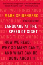 Language at the Speed of Sight : How We Read, Why So Many Can't, and What Can Be Done about It
