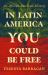In Latin America You Could Be Free : An African American History In Latin America You Could Be Free : An African American History