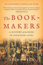 The Book-Makers : A History of the Book in Eighteen Lives