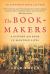 The Book-Makers : A History of the Book in Eighteen Lives