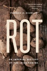 Rot : An Imperial History of the Irish Famine