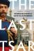 The Last Tsar : The Abdication of Nicholas II and the Fall of the Romanovs