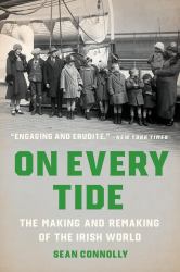 On Every Tide : The Making and Remaking of the Irish World