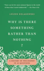 Why Is There Something Rather Than Nothing? : A History of Philosophy in 23 Questions