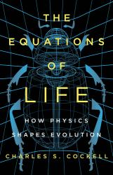The Equations of Life : How Physics Shapes Evolution