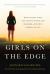 Girls on the Edge (New Edition) : Why So Many Girls Are Anxious, Wired, and Obsessed--And What Parents Can Do
