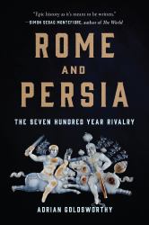 Rome and Persia : The Seven Hundred Year Rivalry