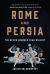 Rome and Persia : The Seven Hundred Year Rivalry