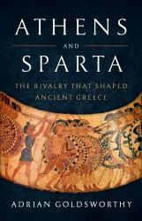 Athens and Sparta : The Rivalry That Shaped Ancient Greece
