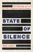 State of Silence : The Espionage Act and the Rise of America's Secrecy Regime