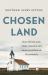 Chosen Land : How Christianity Made America and Americans Remade Christianity