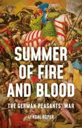 Summer of Fire and Blood : The German Peasants' War