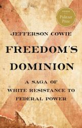 Freedom's Dominion (Winner of the Pulitzer Prize) : A Saga of White Resistance to Federal Power