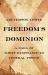 Freedom's Dominion (Winner of the Pulitzer Prize) : A Saga of White Resistance to Federal Power