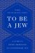 To Be a Jew : A Guide to Jewish Observance in Contemporary Life