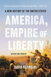 America, Empire of Liberty : A New History of the United States