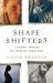 Shapeshifters : A Journey Through the Changing Human Body