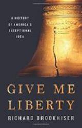 Give Me Liberty : A History of America's Exceptional Idea