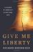 Give Me Liberty : A History of America's Exceptional Idea
