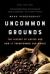 Uncommon Grounds : The History of Coffee and How It Transformed Our World