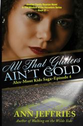 All That Glitters Ain't Gold : The Alex-Mont Kids Saga, Episode 4: the Alex-Mont Kids Saga, Episode 4
