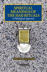 Spiritual Meanings of the Hajj Rituals : A Philological Approach
