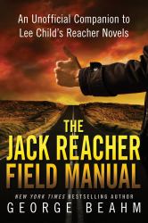 The Jack Reacher Field Manual : An Unofficial Companion to Lee Child's Reacher Novels
