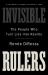 Invisible Rulers : The People Who Turn Lies into Reality