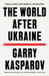The World after Ukraine : A Return to Values and the Building of a New Moral Order
